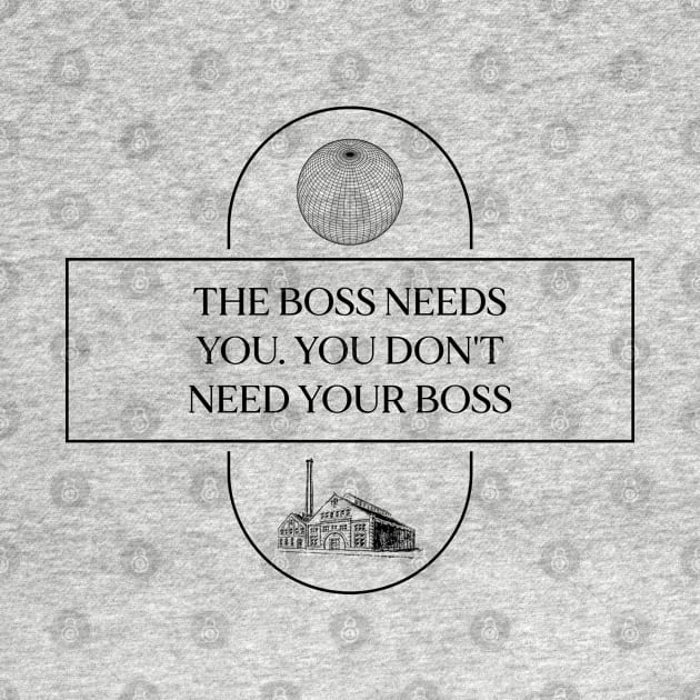 The Boss Needs You, You Don't Need Your Boss - Union by Football from the Left